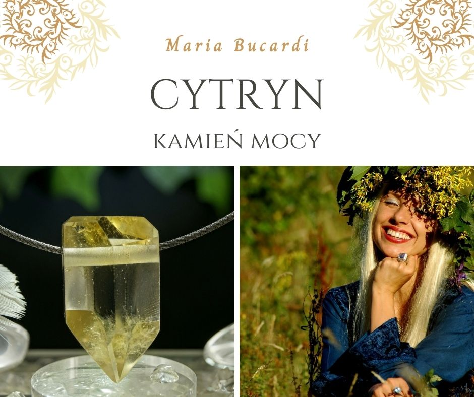 Cytryn Kamień Mocy, znaczenie, właściwości, działanie, Maria Bucardi