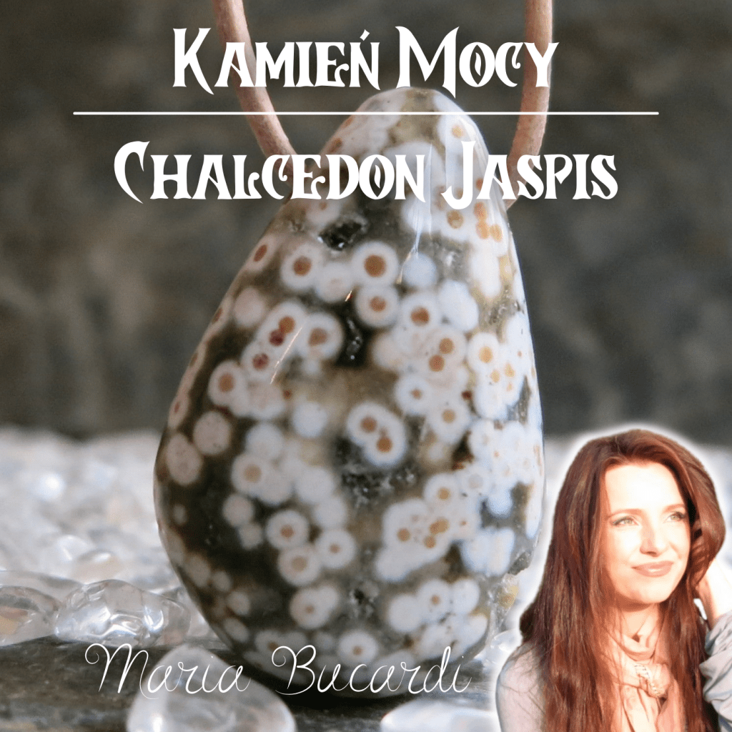 Jaspis, chalcedon oceaniczny, Kamienie Mocy, kryształ, minerał, kamień, znaczenie, właściwości, działanie, magiczne, Maria Bucardi