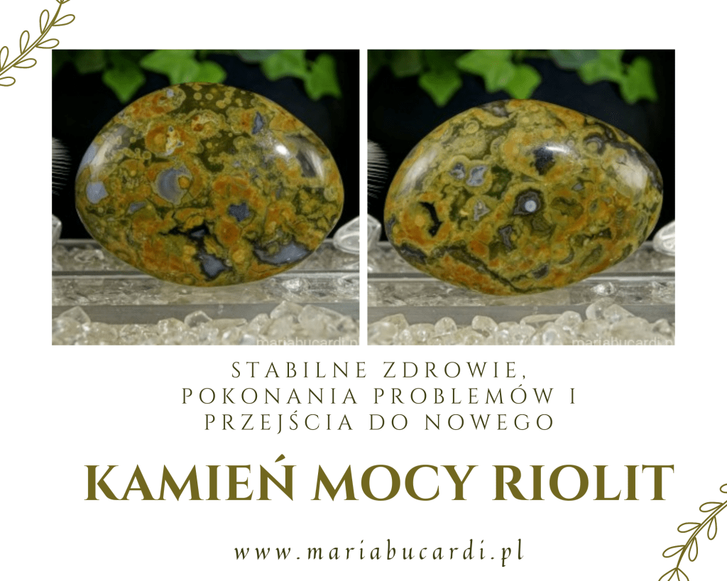 KAMIEŃ MOCY RIOLIT, Kamienie Mocy, kryształ, minerał, kamień, znaczenie, właściwości, działanie, magiczne, Maria Bucardi