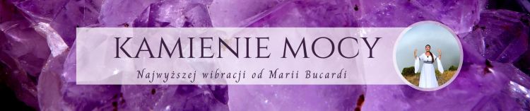 Kamienie Mocy, ametyst, Maria Bucardi