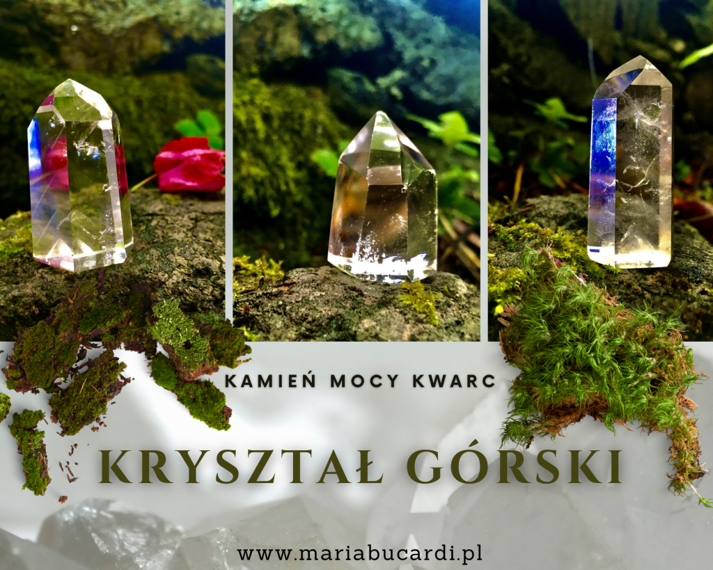 KRYSZTAŁ GÓRSKI Kamienie Mocy, kryształ, minerał, kamień, znaczenie, właściwości, działanie, magiczne, Maria Bucardi