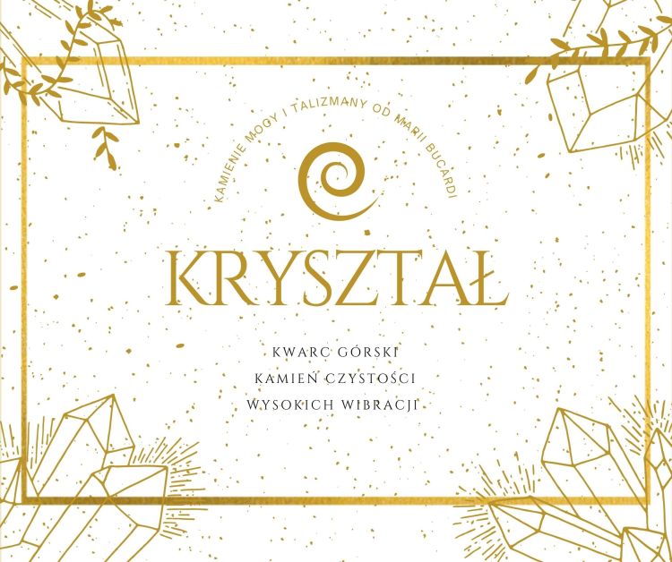 Kamien-Mocy-krysztal-gorski-od-Marii-Bucardi_znaczenie, właściwości, działanie
