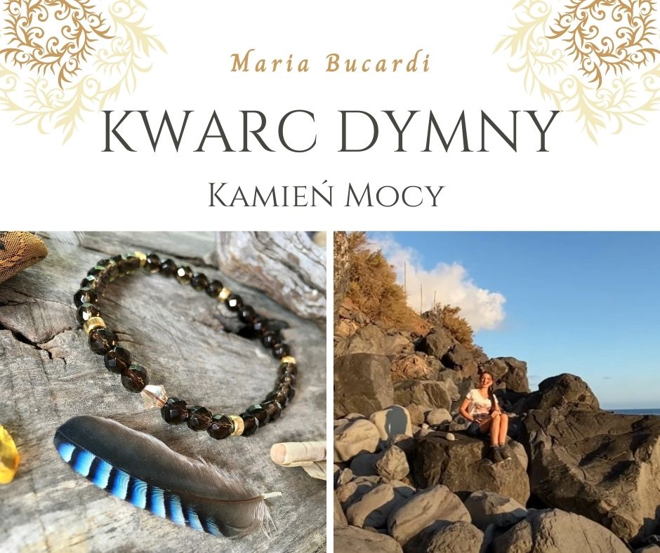 Kwarc dymny Kamień Mocy, znaczenie, właściwości, działanie, Maria Bucardi