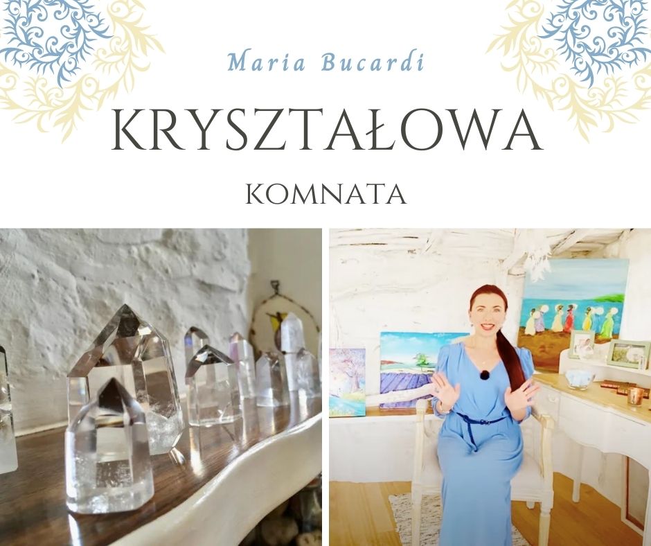 kryształowa komnata, kwarc górski, kryształ, Kamień Mocy, znaczenie, właściwości, działanie, Maria Bucardi
