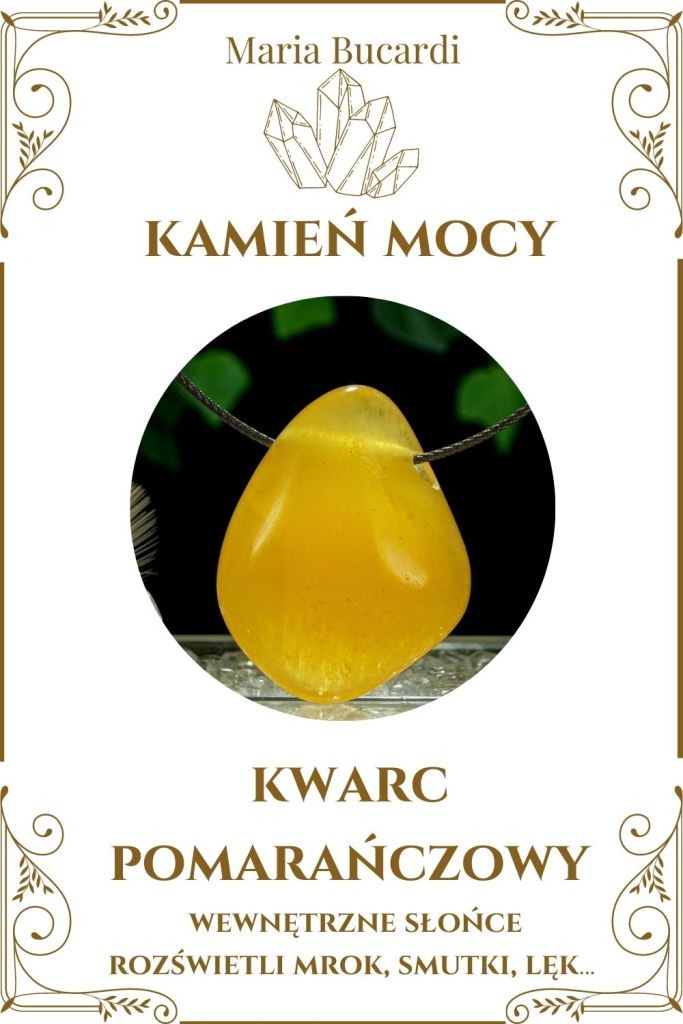 Kwarc pomarańczowy Kamień Mocy, Maria Bucardi