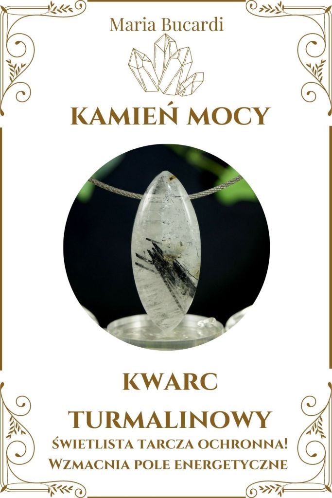 Kwarc turmalinowy Kamień Mocy, Maria Bucardi