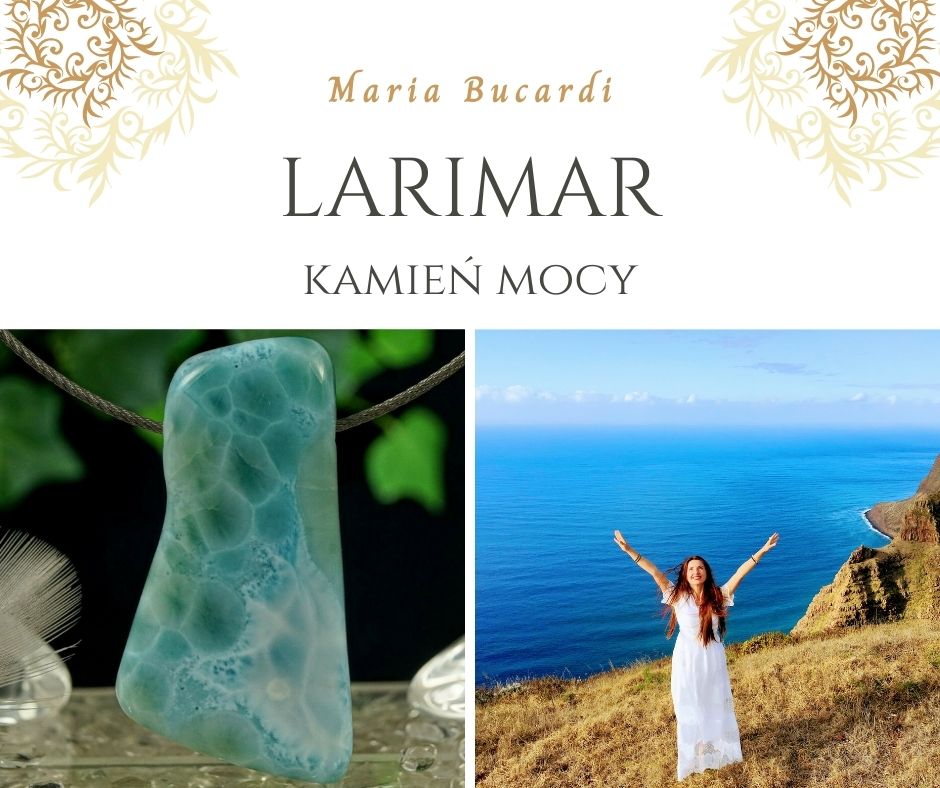 Larimar Kamień Mocy, znaczenie, działanie, właściwości, Maria Bucardi