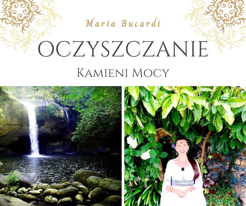 Oczyszczanie i ładowanie kamieni, Kamień Mocy, znaczenie, właściwości, działanie, Maria Bucardi