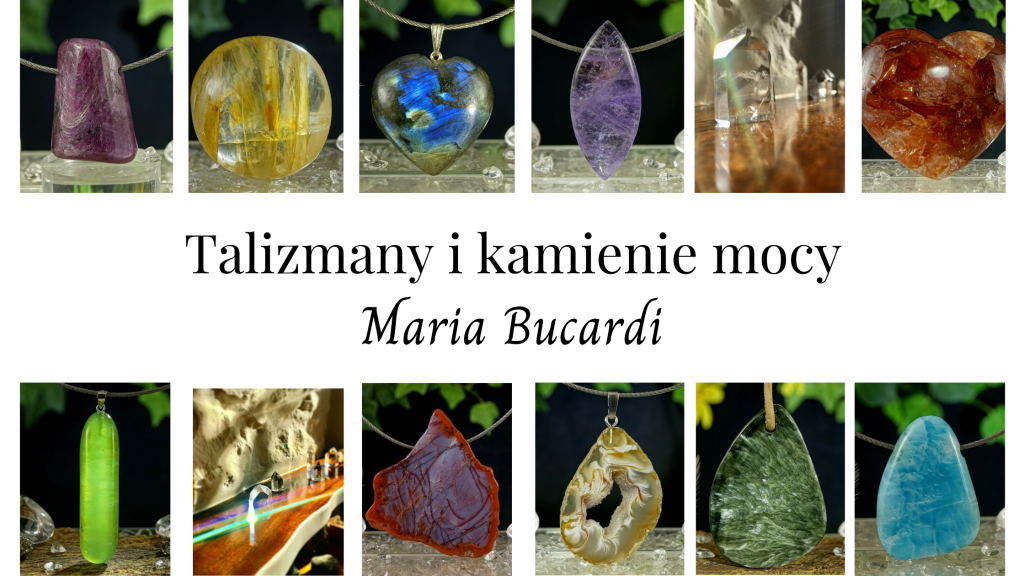 Talizmany i kamienie Mocy Maria bucardi