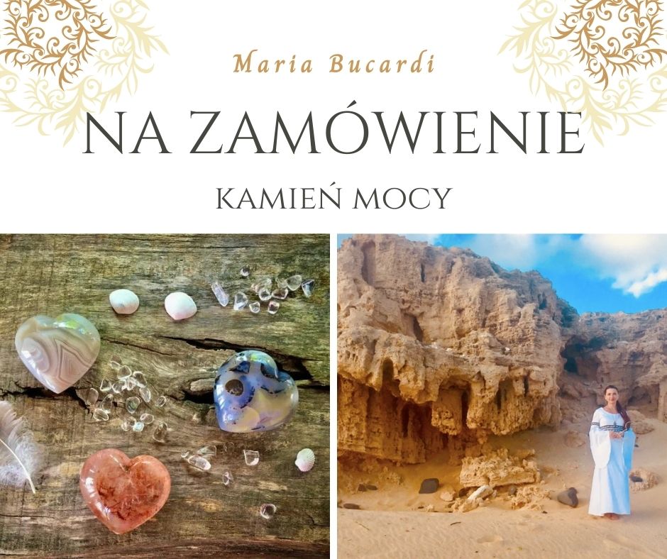 na zamówienie talizman amulet - minerał - Kamień Mocy, znaczenie, właściwości, działanie, Maria Bucardi