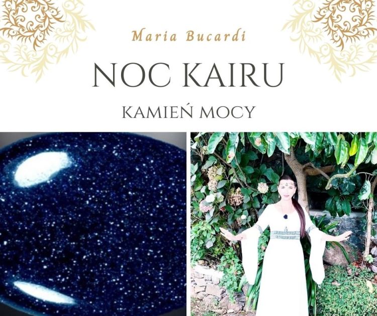 Noc Kairu Kamień Mocy - działanie właściwości znaczenie - Maria Bucardi